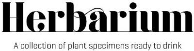 HERBARIUM A COLLECTION OF PLANT SPECIMENS READY TO DRINK
