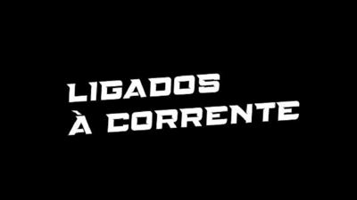 LIGADOS À CORRENTE