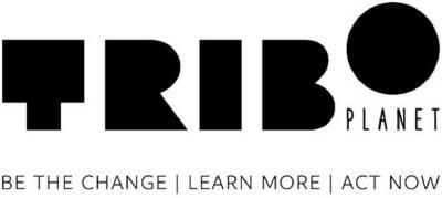 TRIBO PLANET BE THE CHANGE LEARN MORE ACT NOW
