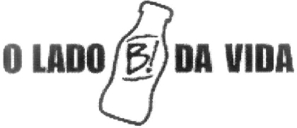 O LADO B! DA VIDA