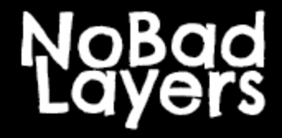 NO BAD LAYERS