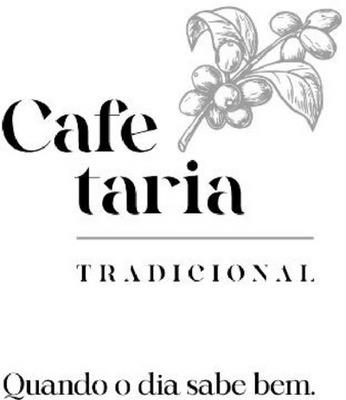 CAFE TARIA TRADICIONAL QUANDO O DIA SABE BEM.