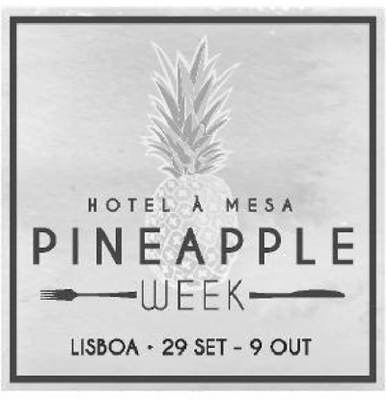 PINEAPPLE WEEK - HOTEL À MESA - LISBOA 29 SET - 9 OUT