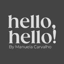 HELLO, HELLO! BY MANUELA CARVALHO