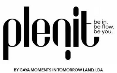 PLENIT BE IN.BE FLOW.BE YOU. BY GAYA MOMENTS IN TOMORROW LAND, LDA