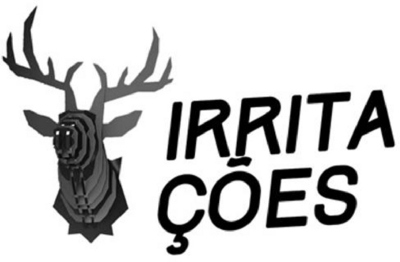 IRRITAÇÕES