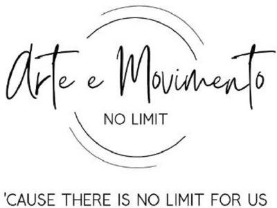 ARTE E MOVIMENTO NO LIMIT 'CAUSE THERE IS NO LIMIT FOR US