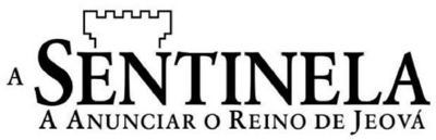 A SENTINELA A ANUNCIAR O REINO DE JEOVÁ
