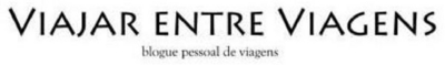 VIAJAR ENTRE VIAGENS BLOGUE PESSOAL DE VIAGENS
