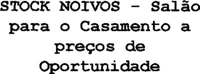 STOCK NOIVOS - SALÃO PARA O CASAMENTO A PREÇOS DE OPORTUNIDADE