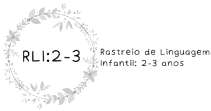 RLI 2-3: RASTREIO DE LINGUAGEM INFANTIL 2-3 ANOS