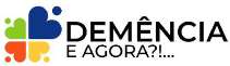 DEMÊNCIA E AGORA?!...