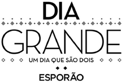DIA GRANDE - UM DIA QUE SÃO DOIS - ESPORÃO