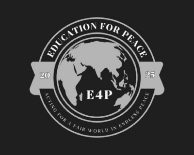 EDUCATION FOR PEACE 2025 E4P ACTING FOR A FAIR WORLD IN ENDLESS PEACE