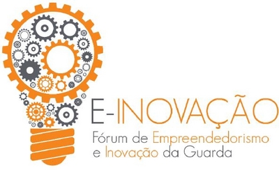 E-INOVAÇÃO FÓRUM DE EMPREENDEDORISMO E INOVAÇÃO DA GUARDA