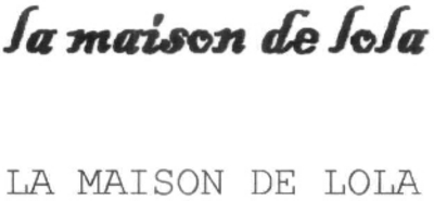 LA MAISON DE LOLA