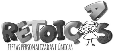 RETOIÇAS, FESTAS PERSONALIZADAS E ÚNICAS