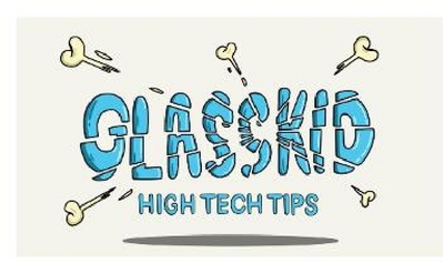GLASSKID - HIGH TECH TIPS