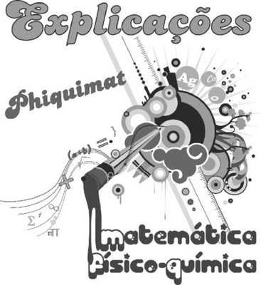 EXPLICAÇÕES PHIQUIMAT MATEMÁTICA FÍSICO-QUÍMICA