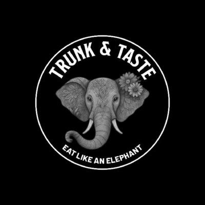 TRUNK & TASTE, EAT LIKE AN ELEPHANT