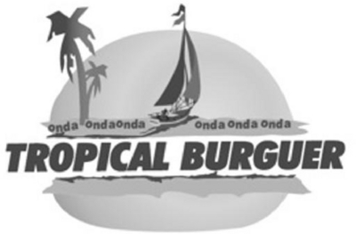 ONDA ONDA ONDA TROPICAL BURGUER