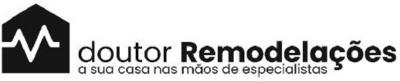 DOUTOR REMODELAÇÕES A SUA CASA NAS MÃOS DE ESPECIALISTAS