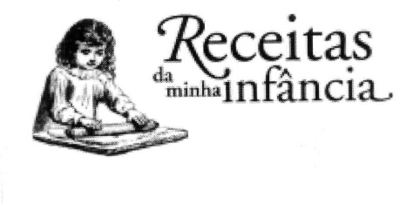 RECEITAS DA MINHA INFÂNCIA
