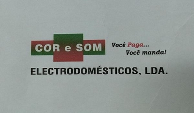 COR E SOM ELECTRODOMÉSTICOS, LDA. VOCÊ PAGA... VOCÊ MANDA!
