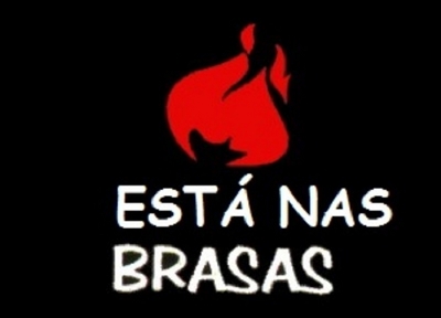 ESTÁ NAS BRASAS