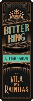 BITTER KING; BITTER DE GINJA BY VILA DAS RAINHAS