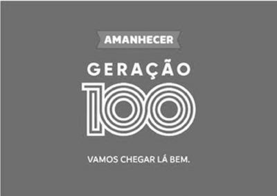 AMANHECER GERAÇÃO 100 VAMOS CHEGAR LÁ BEM.