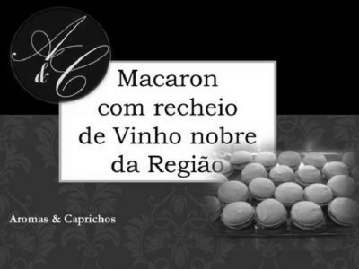 A&C MACARON COM RECHEIO DE VINHO NOBRE DA REGIÃO - AROMAS &  CAPRICHOS