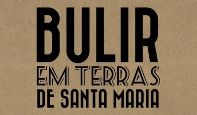 BULIR EM TERRAS DE SANTA MARIA