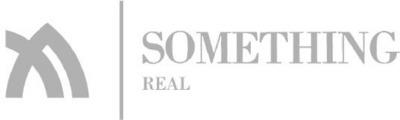 SOMETHING REAL