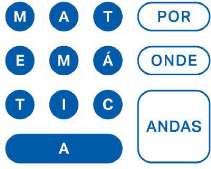 MATEMÁTICA, POR ONDE ANDAS?