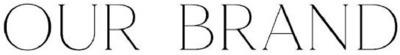 OUR BRAND