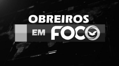 OBREIROS EM FOCO