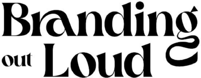 BRANDING OUT LOUD
