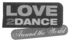 LOVE 2 DANCE AROUND THE WORLD