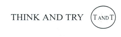 THINK AND TRY T AND T