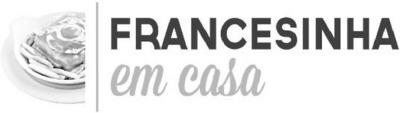 FRANCESINHA EM CASA