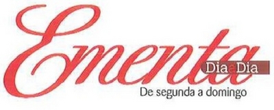 EMENTA DIA A DIA DE SEGUNDA A DOMINGO