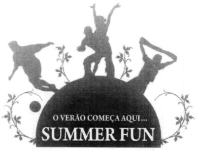 O VERÃO COMEÇA AQUI...SUMMER FUN