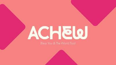 ACHEW, BLESS YOU & THE WORLD TOO!