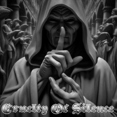 CRUELTY OF SILENCE