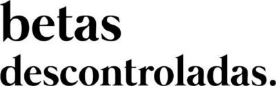 BETAS DESCONTROLADAS