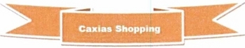 CAXIAS SHOPPING