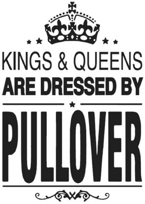 KINGS AND QUEENS ARE DRESSED BY PULLOVER