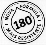 180º NOVA FORMULA MAIS RESISTENTE