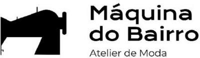 MÁQUINA DO BAIRRO ATELIER DE MODA